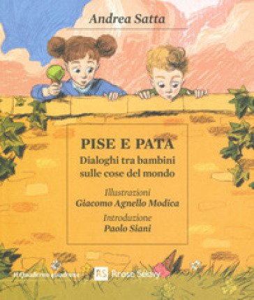 Pise e Pata. Dialoghi tra bambini sulle cose del mondo Andrea Satta