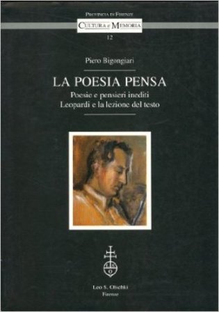 La poesia pensa. Poesie e pensieri inediti. Leopardi e la lezione del testo Piero Bigongiari