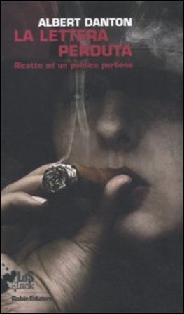 La lettera perduta. Ricatto ad un politico perbene Albert Danton