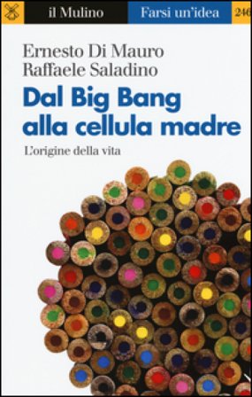Dal Big Bang alla cellula madre. L'origine della vita Ernesto Di Mauro
