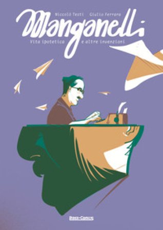 Manganelli. Vita ipotetica e altre invenzioni Niccolò Testi