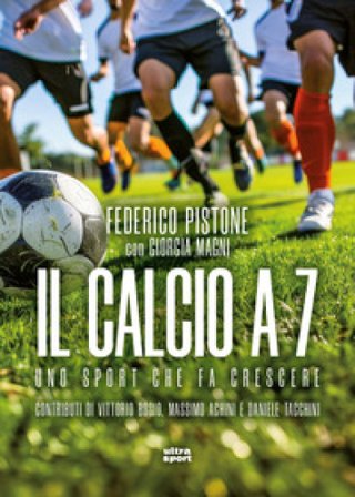 Il calcio a 7. Uno sport che fa crescere Federico Pistone