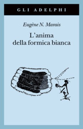 L'anima della formica bianca Eugène N. Marais