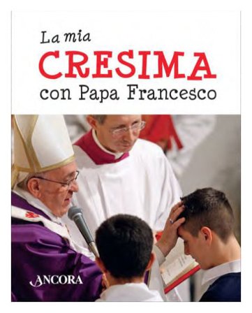 La mia cresima con papa Francesco Papa Francesco (Jorge Mario Bergoglio)