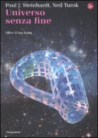 Universo senza fine. Oltre il big bang Paul J. Steinhardt