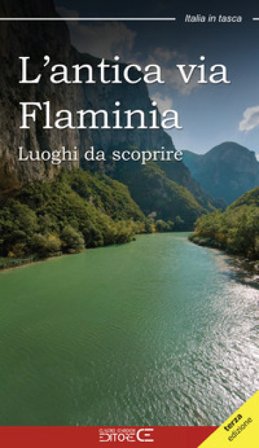 L'antica Via Flaminia. Luoghi da scoprire Floria Moscardi