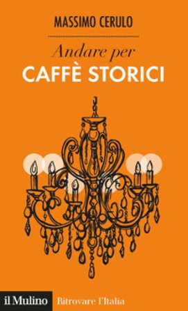 Andare per caffè storici Massimo Cerulo