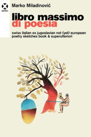 Libro massimo di poesia. Swiss italian ex jugoslavian not (yet) european poetry sketches book & superulteriori Marko Miladinovic