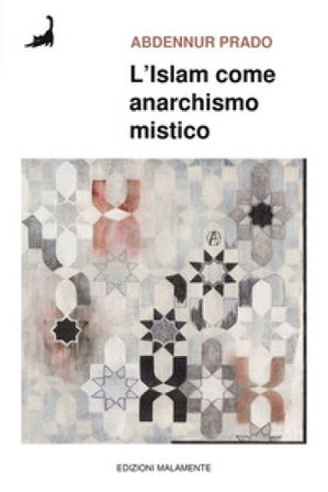 L'Islam come anarchismo mistico Abdennur Prado