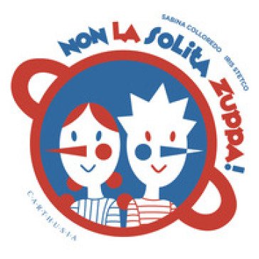 Non la solita zuppa! Ediz. a colori Sabina Colloredo