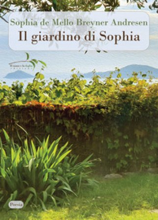 Il giardino di Sophia. Testo portoghese a fronte Sophia De Mello Breyner Andresen