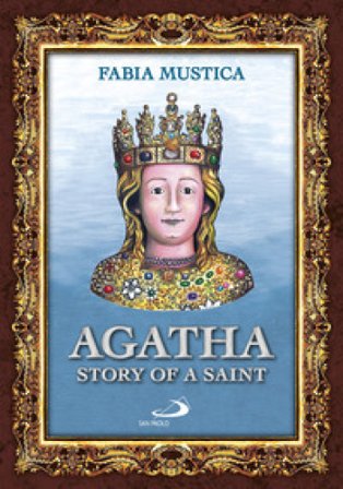 Agatha. Story of a Saint Fabia Mustica