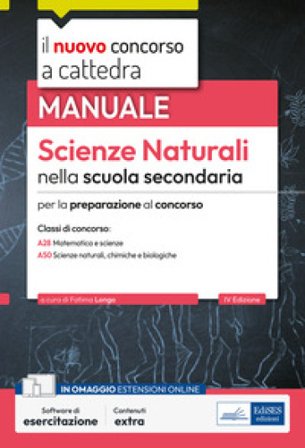 Il nuovo concorso a cattedra. Scienze naturali nella scuola secondaria. Manuale per la preparazione al concorso classi A28, A50. Con estensioni online