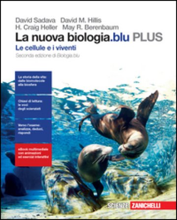 La nuova biologia.blu. Le cellule e i viventi. Plus. Per le Scuole superiori. Con e-book. Con espansione online David Sadava
