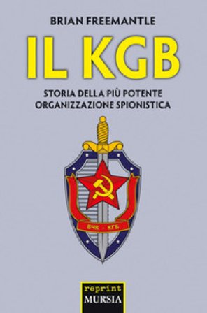 Il KGB. Storia della più potente organizzazione spionistica Brian Freemantle