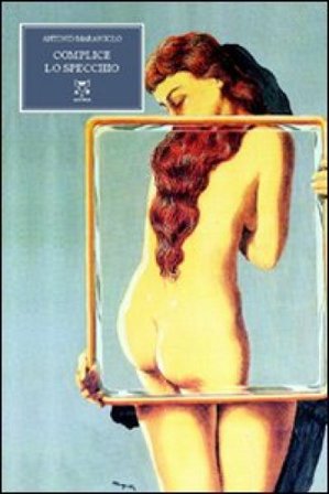 Complice lo specchio Antonio Marangolo