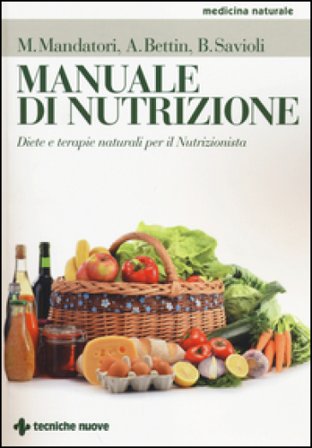 Manuale di nutrizione. Diete e terapie naturali per il nutrizionista Marcello Mandatori
