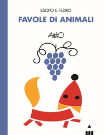 Favole di animali. Esopo e Fedro Attilio Cassinelli