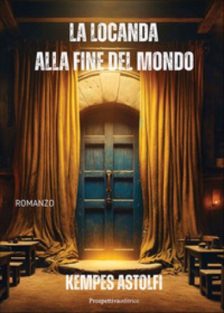 La locanda alla fine del mondo Kempes Astolfi