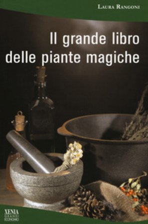 Il grande libro delle piante magiche Laura Rangoni