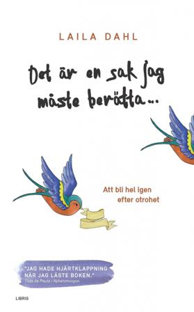 Det är en sak jag måste berätta... : att bli hel igen efter otrohet - Bok av Laila Dahl - Pocket