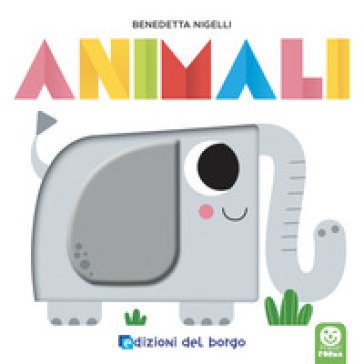 Animali. Prendi forma. Ediz. a colori Benedetta Nigelli
