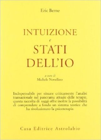 Intuizione e stati dell'io Eric Berne