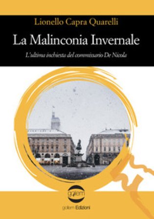 La malinconia invernale. L'ultima inchiesta del commissario De Nicola Lionello Capra Quarelli