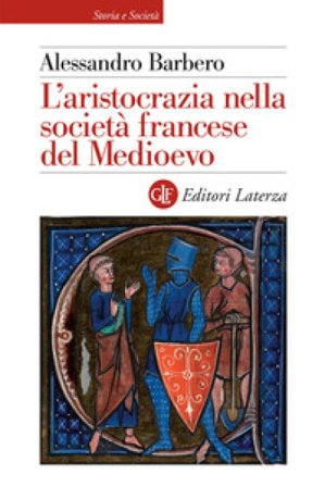 L'aristocrazia nella società francese del Medioevo Alessandro Barbero