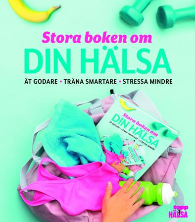 Stora boken om din hälsa : ät godare, träna smartare, stressa mindre - Bok - Inbunden