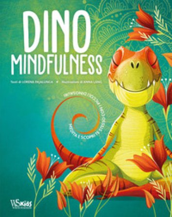 Dino Mindfulness. Medita e scopri te stesso con i piccoli dinosauri. Ediz. a colori Lorena Valentina Pajalunga