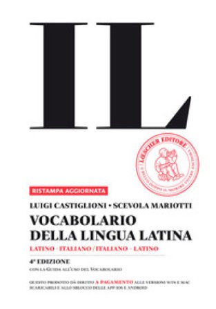 Il vocabolario della lingua latina. Latino-italiano, italiano-latino-Guida all'uso Luigi Castiglioni