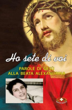 Ho sete di voi. Parole di Gesù alla beata Alexandrina Maria da Costa Alexandrina M. Da Costa
