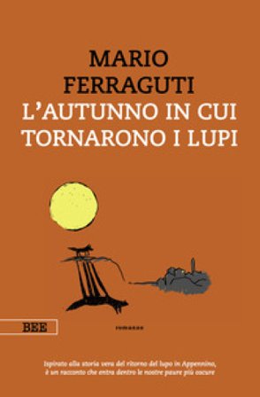 L'autunno in cui tornarono i lupi Mario Ferraguti