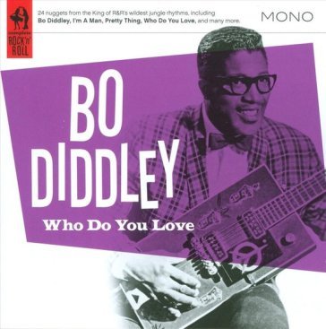 Who do you love? Bo Diddley