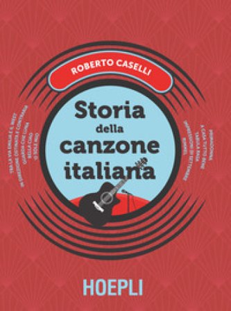 Storia della canzone italiana Roberto Caselli