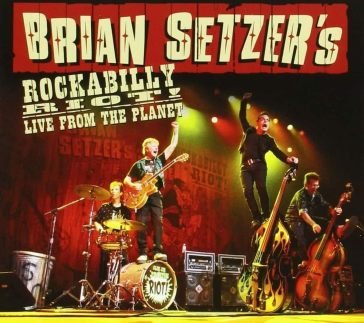 Rockabilly riot! live from the planet Brian Setzer