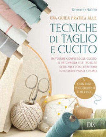 Tecniche di taglio e cucito Dorothy Wood