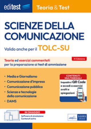 EdiTEST. Scienze della comunicazione. Teoria ed esercizi commentati per la preparazione ai test di accesso. Valido anche per il TOLC-SU. Con software 