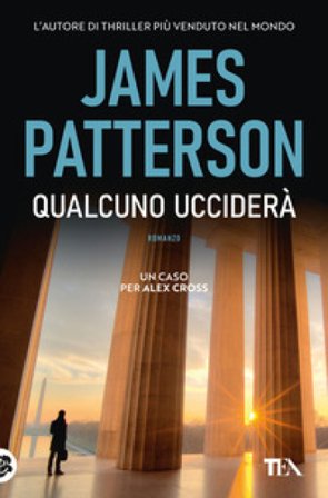 Qualcuno ucciderà. Un nuovo caso per Alex Cross James Patterson