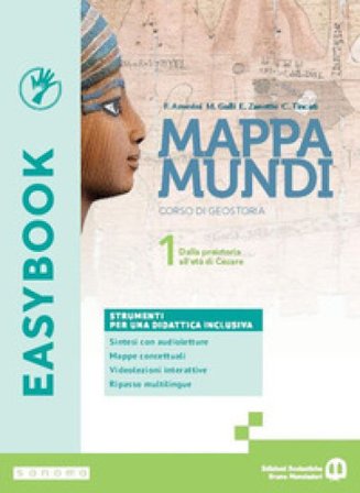 Mappa mundi. Corso di Geostoria. Easybook. Per le Scuole superiori. Con e-book. Con espansione online. Vol. 1: Dalla preistoria all'età di Cesare 