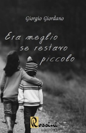 Era meglio se restavo piccolo Giorgio Giordano