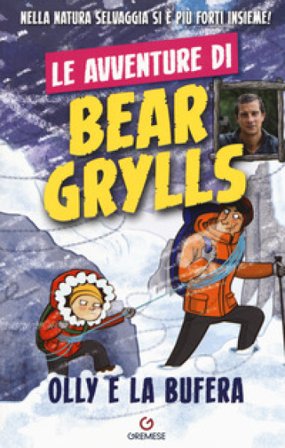Olly e la bufera. Le avventure di Bear Grylls Bear Grylls