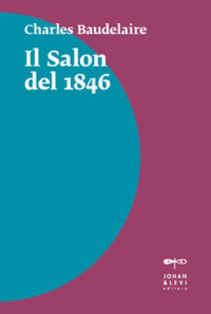 Il Salon del 1846 Charles Baudelaire