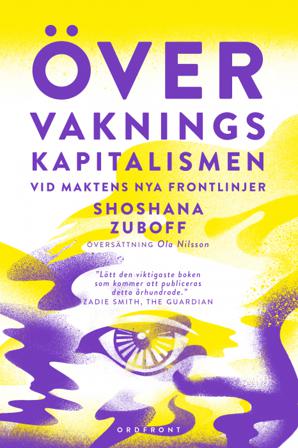 Övervakningskapitalismen : vid maktens nya frontlinjer - Bok av Shoshana Zuboff - Inbunden