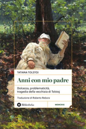 Anni con mio padre. Dolcezza, problematicità, tragedia della vecchiaia di Tolstoj Tatiana Tolstoj