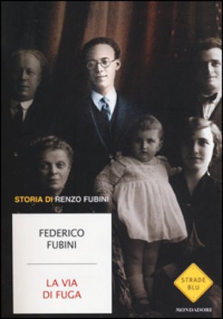 La via di fuga. Storia di Renzo Fubini Federico Fubini