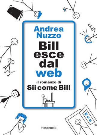 Bill esce dal web. Il romanzo di «Sii come Bill». Copia autografata Andrea Nuzzo