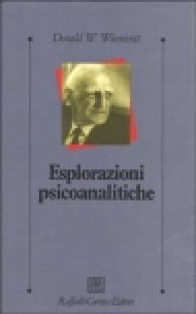 Esplorazioni psicoanalitiche Donald W. Winnicott