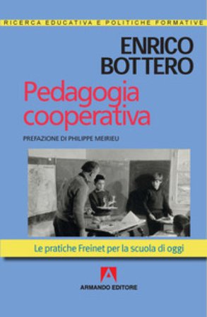 Pedagogia cooperativa. Le pratiche Freinet per la scuola di oggi Enrico Bottero
